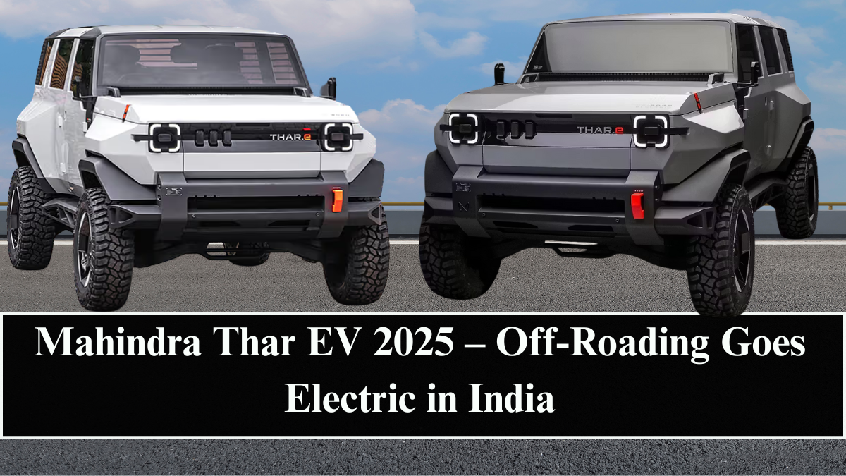 Mahindra Thar EV 2025 – Off-Roading Goes Electric in India
